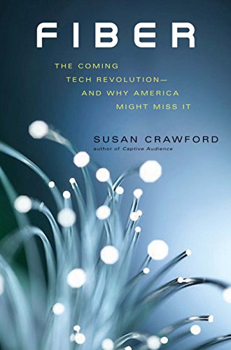 Susan Crawford Fiber The Coming Tech Revolution And Why America Might 