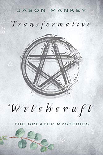 Jason Mankey/Transformative Witchcraft@ The Greater Mysteries