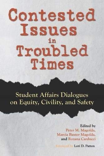 Peter M. Magolda Contested Issues In Troubled Times Student Affairs Dialogues On Equity Civility An 