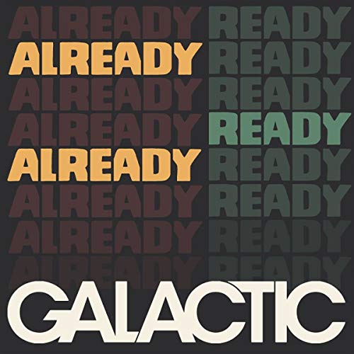 Galactic/Already Ready Already