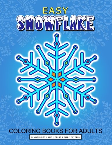 Adult Coloring Books/Easy Snowflake Coloring Book for Adult@ Winter Snowflake Design for Relaxation and Stress