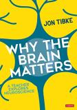 Jon Tibke Why The Brain Matters A Teacher Explores Neuroscience 