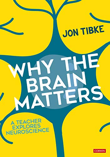 Jon Tibke Why The Brain Matters A Teacher Explores Neuroscience 