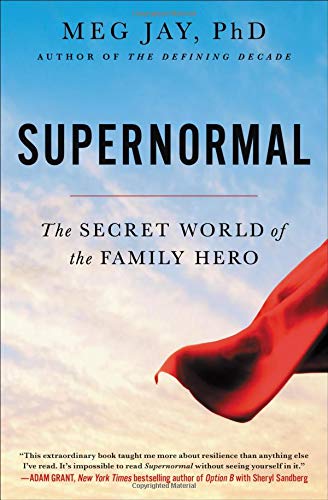 Meg Jay/Supernormal@ The Secret World of the Family Hero