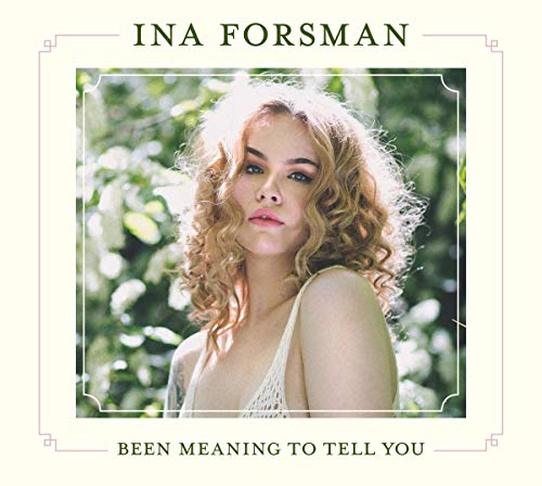 Ina Forsman/Been Meaning To Tell You@.