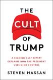 Steven Hassan The Cult Of Trump A Leading Cult Expert Explains How The President 