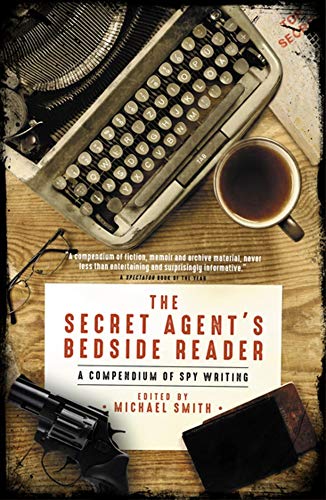 Michael Smith/The Secret Agent's Bedside Reader@ A Compendium of Spy Writing