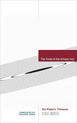 Serge Margel The Tomb Of The Artisan God On Plato's Timaeus 