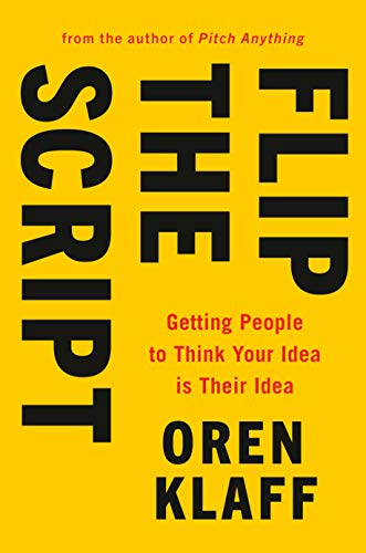 Oren Klaff Flip The Script Getting People To Think Your Idea Is Their Idea 