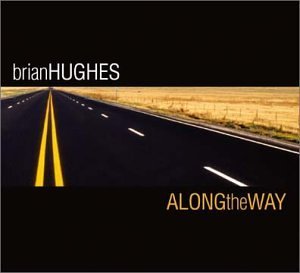 Brian Hughes/Along The Way