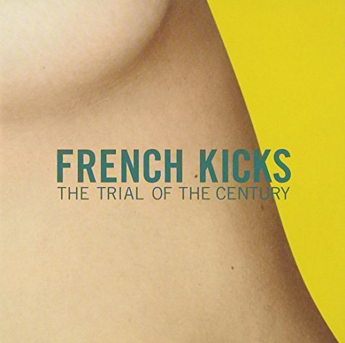 French Kicks/Trial Of The Century