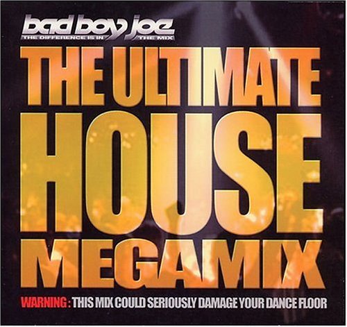Bad Boy Joe Ultimate House Megamix 