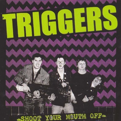 Triggers/Shoot Your Mouth Off