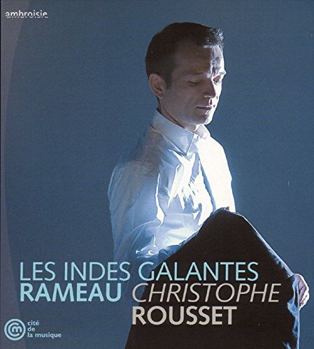 Christophe Rousset Les Indes Galantes 