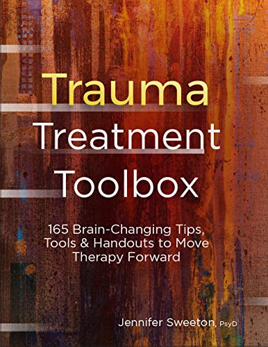 Jennifer Sweeton Trauma Treatment Toolbox 165 Brain Changing Tips Tools & Handouts To Move 