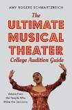 Amy Rogers Schwartzreich The Ultimate Musical Theater College Audition Guid Advice From The People Who Make The Decisions 