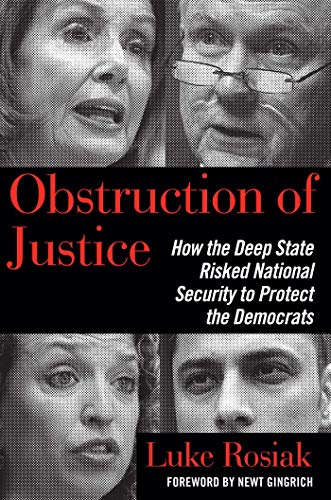 Luke Rosiak/Obstruction of Justice@ How the Deep State Risked National Security to Pr