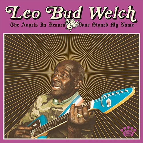 Leo Bud Welch/The Angels in Heaven Done Signed My Name