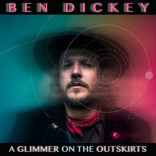 Ben Dickey/A Glimmer On The Outskirts