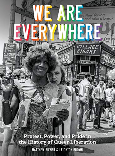 Matthew Riemer We Are Everywhere Protest Power And Pride In The History Of Queer 