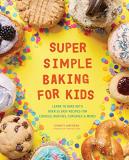 Charity Mathews Super Simple Baking For Kids Learn To Bake With Over 55 Easy Recipes For Cooki 