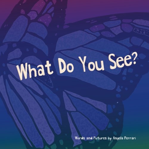 Angela Ferrari/What Do You See?