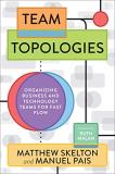 Matthew Skelton Team Topologies Organizing Business And Technology Teams For Fast 