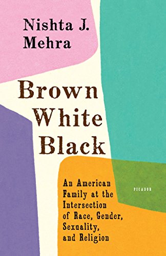 Nishta J. Mehra/Brown White Black@ An American Family at the Intersection of Race, G