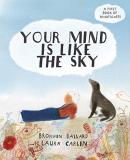 Bronwen Ballard Your Mind Is Like The Sky A First Book Of Mindfulness 