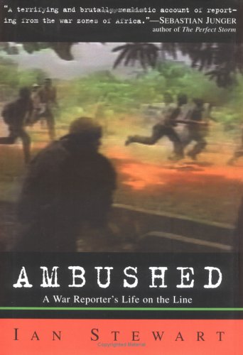 Ian Stewart/Ambushed@A War Reporter's Life On The Line