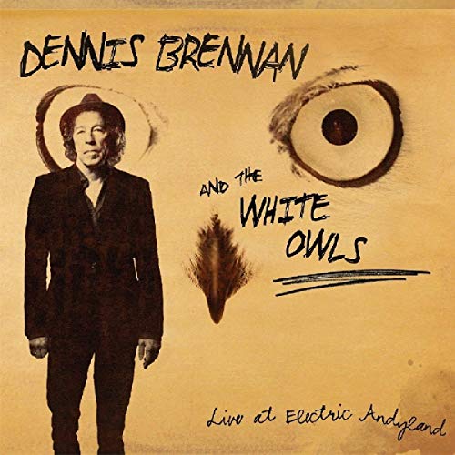 Dennis Brennan & The White Owls/Live at Electric Andyland