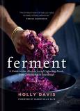 Holly Davis Ferment A Guide To The Ancient Art Of Culturing Foods Fr 