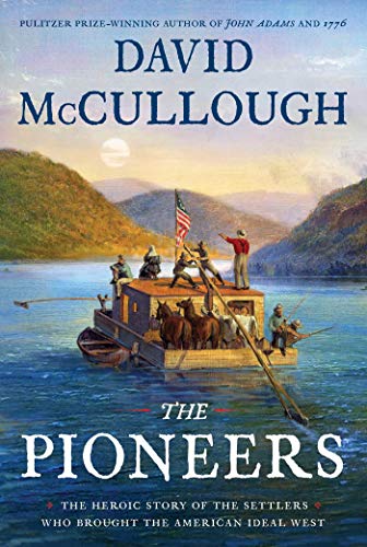 David McCullough/The Pioneers@ The Heroic Story of the Settlers Who Brought the