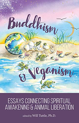 Will Tuttle Buddhism And Veganism Essays Connecting Spiritual Awakening And Animal 