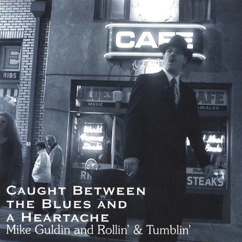Mike & Rollin' & Tumbli Guldin/Caught Between The Blues & A H
