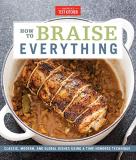 America's Test Kitchen How To Braise Everything Classic Modern And Global Dishes Using A Time H 