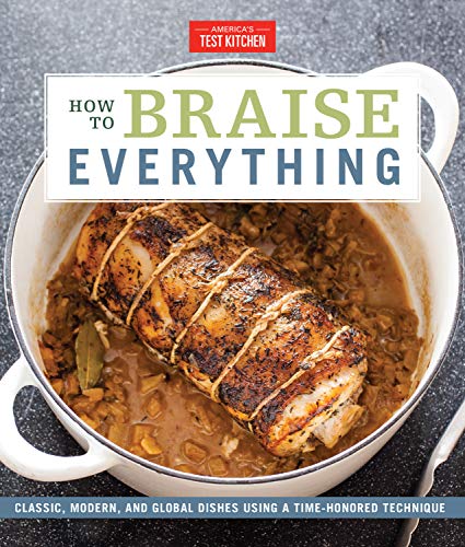America's Test Kitchen How To Braise Everything Classic Modern And Global Dishes Using A Time H 