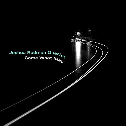 Joshua Redman Quartet/Come What May