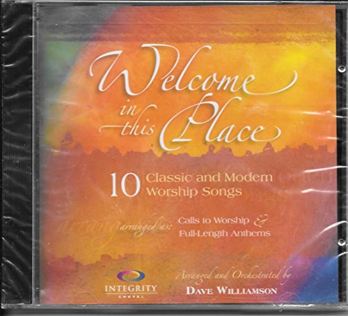 Dave Williamson/Welcome In This Place@10 Worship Songs For Use As Calls To Worship And