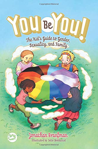 Jonathan Branfman You Be You! The Kid's Guide To Gender Sexuality And Family 