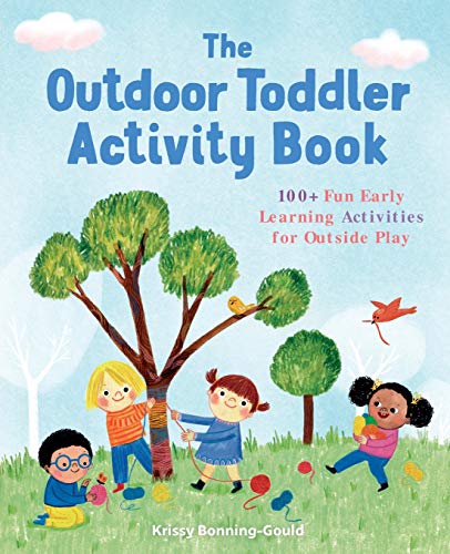 Krissy Bonning-Gould/The Outdoor Toddler Activity Book@ 100+ Fun Early Learning Activities for Outside Pl