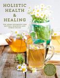 Brigitte Mars Holistic Health & Healing The Home Reference For Natural Remedies And Stres 