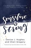 Denise J. Hughes Sensitive And Strong A Guide For Highly Sensitive Persons And Those Wh 