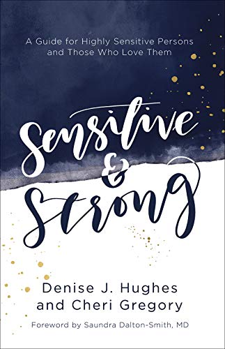 Denise J. Hughes Sensitive And Strong A Guide For Highly Sensitive Persons And Those Wh 