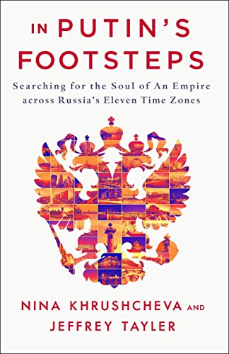 Nina Khrushcheva/In Putin's Footsteps@Searching for the Soul of an Empire Across Russia