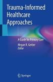 Megan R. Gerber Trauma Informed Healthcare Approaches A Guide For Primary Care 2019 