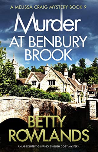Betty Rowlands Murder At Benbury Brook An Absolutely Gripping English Cozy Mystery 