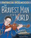 Patricia Polacco The Bravest Man In The World 