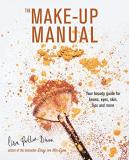 Lisa Potter Dixon The Make Up Manual Your Beauty Guide For Brows Eyes Skin Lips And 