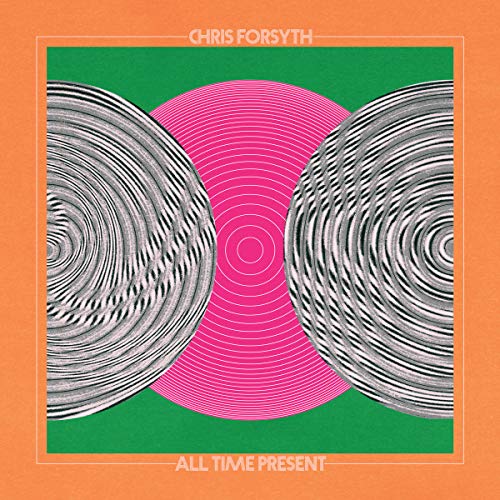 Chris Forsyth/All Time Present